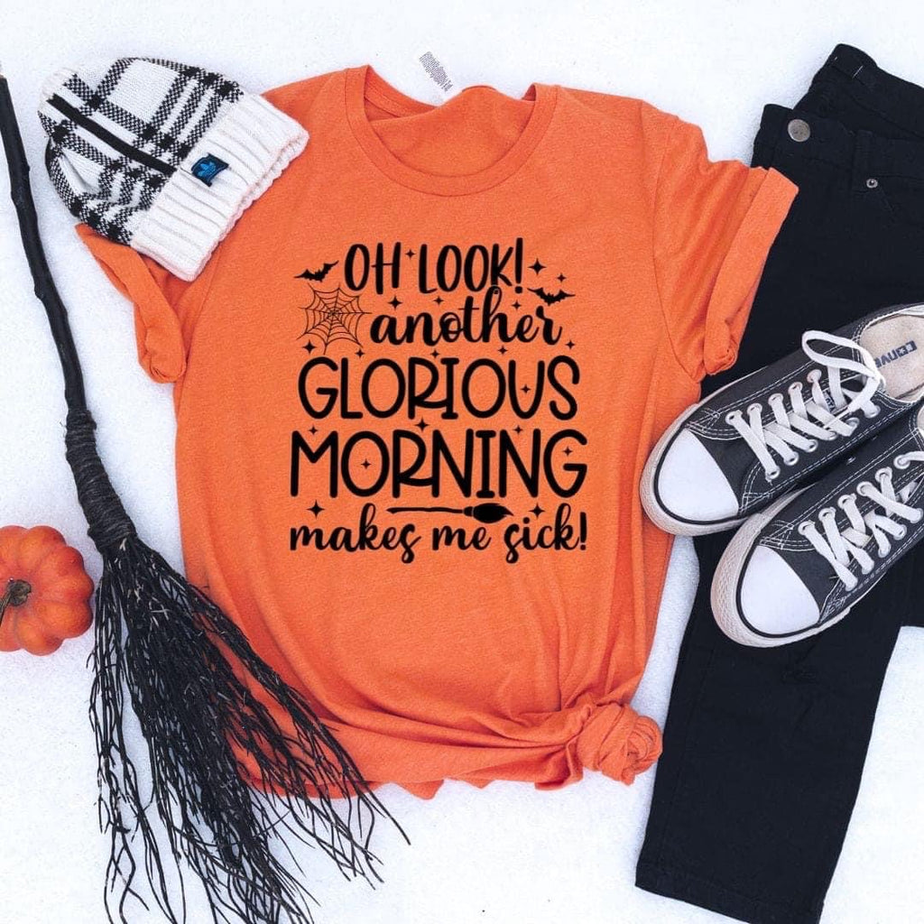 Oh Look Another Glorious Morning Tee