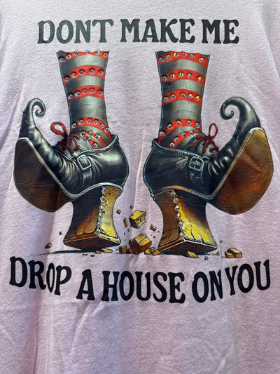 Don't Make Me Drop A House on You Purple Tee