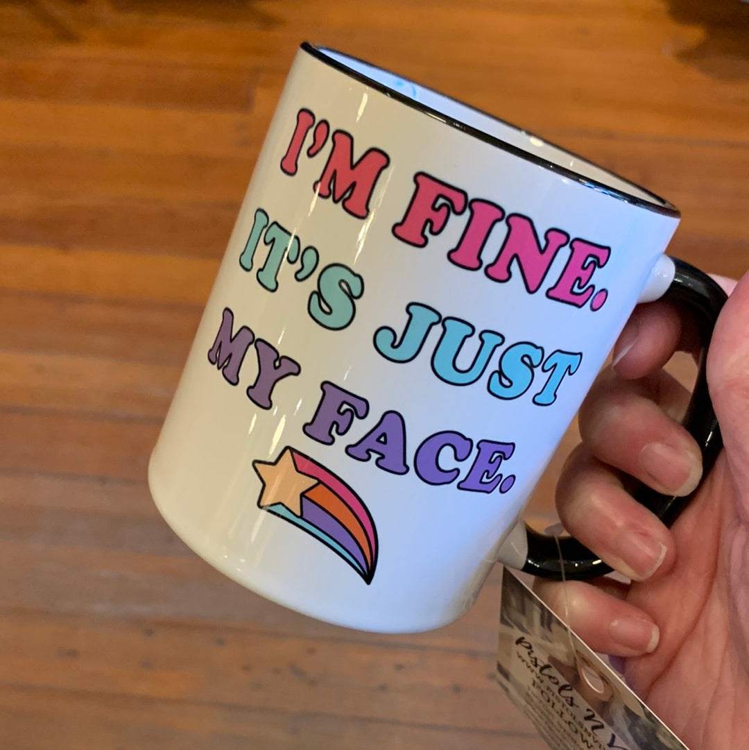Im Fine Its Just My Face Mug