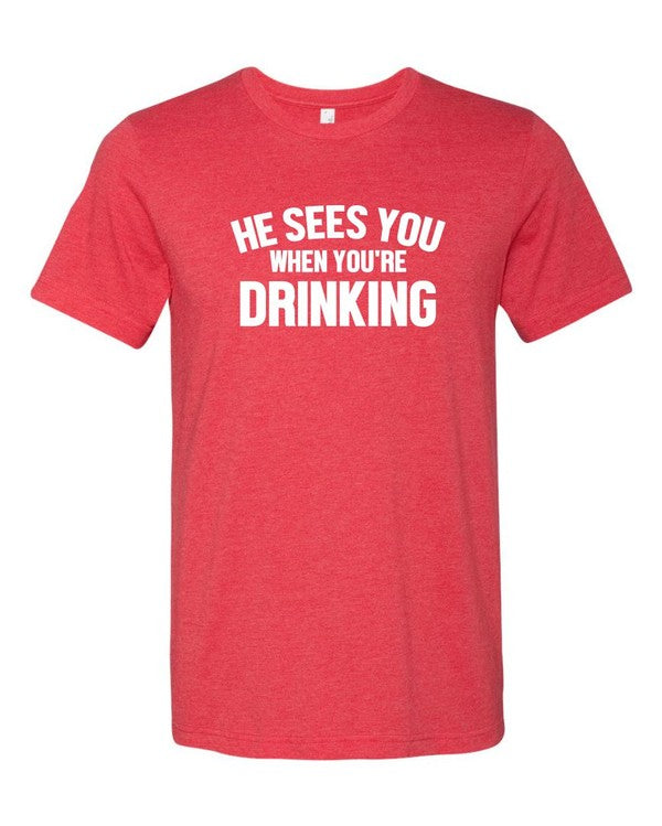 He See's You When Your Drinking Tee