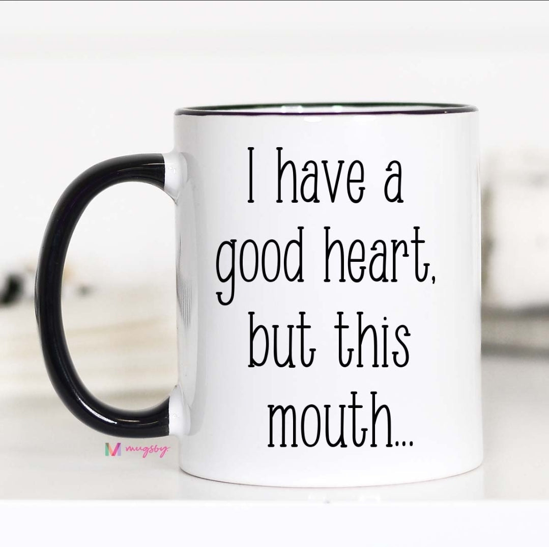 I Have A Good Heart But Mug