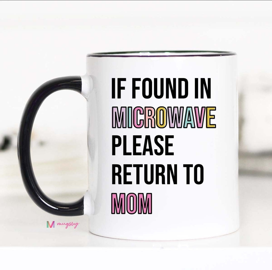 If Found In Microwave Return To Mom Mug