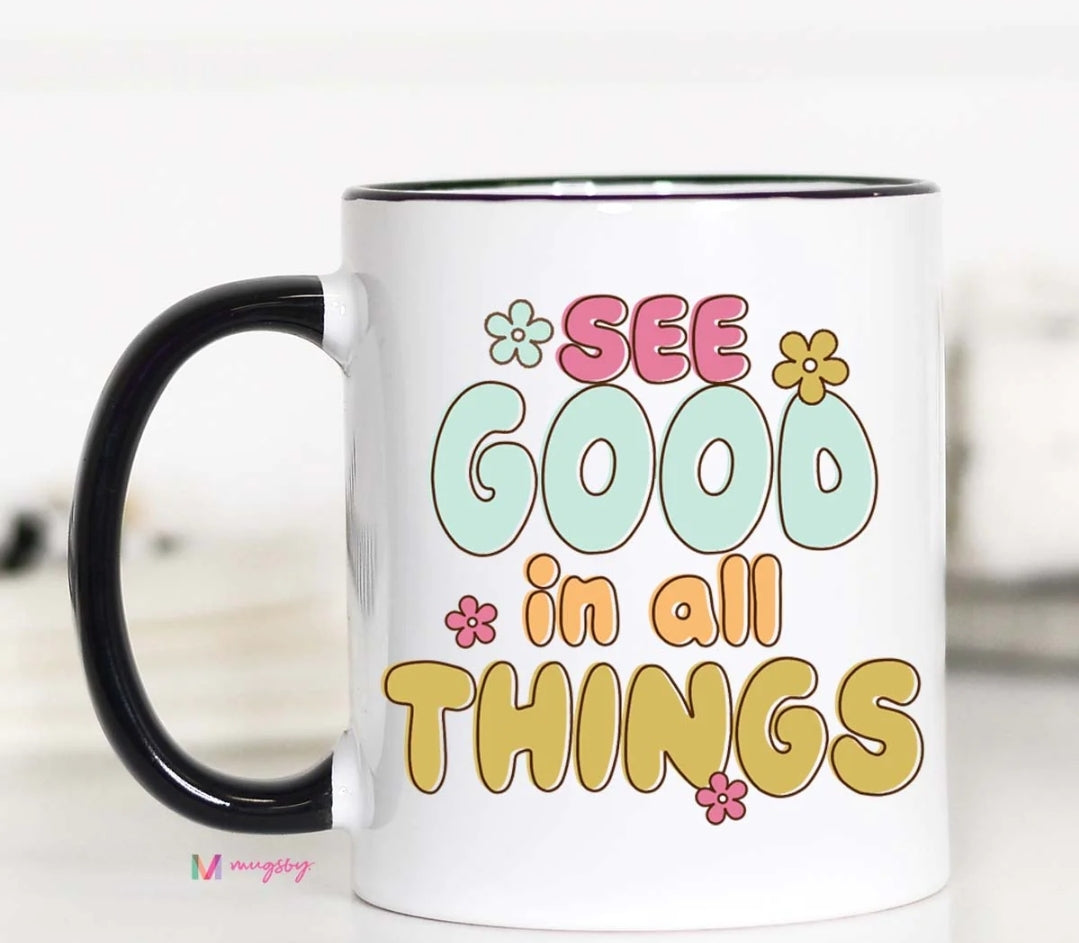 See Good In All Things Mug