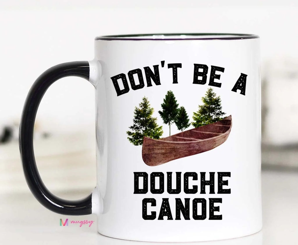 Don't Be A Douche Canoe Mug
