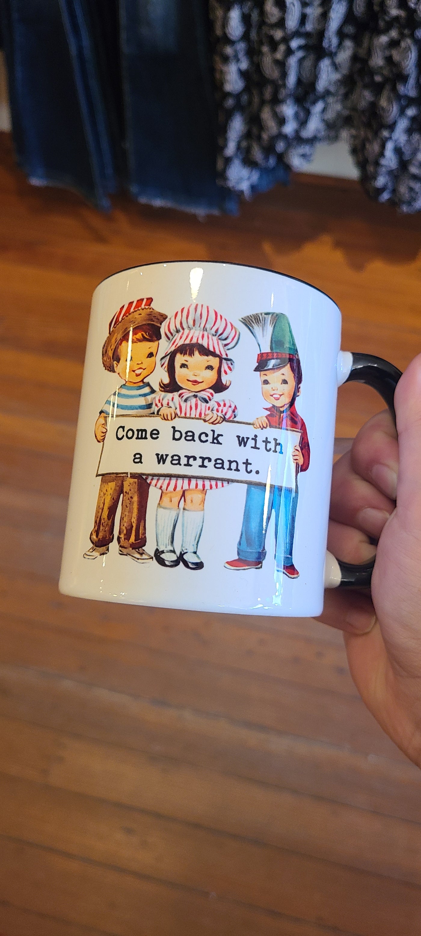 Come Back With A Warrant Mug