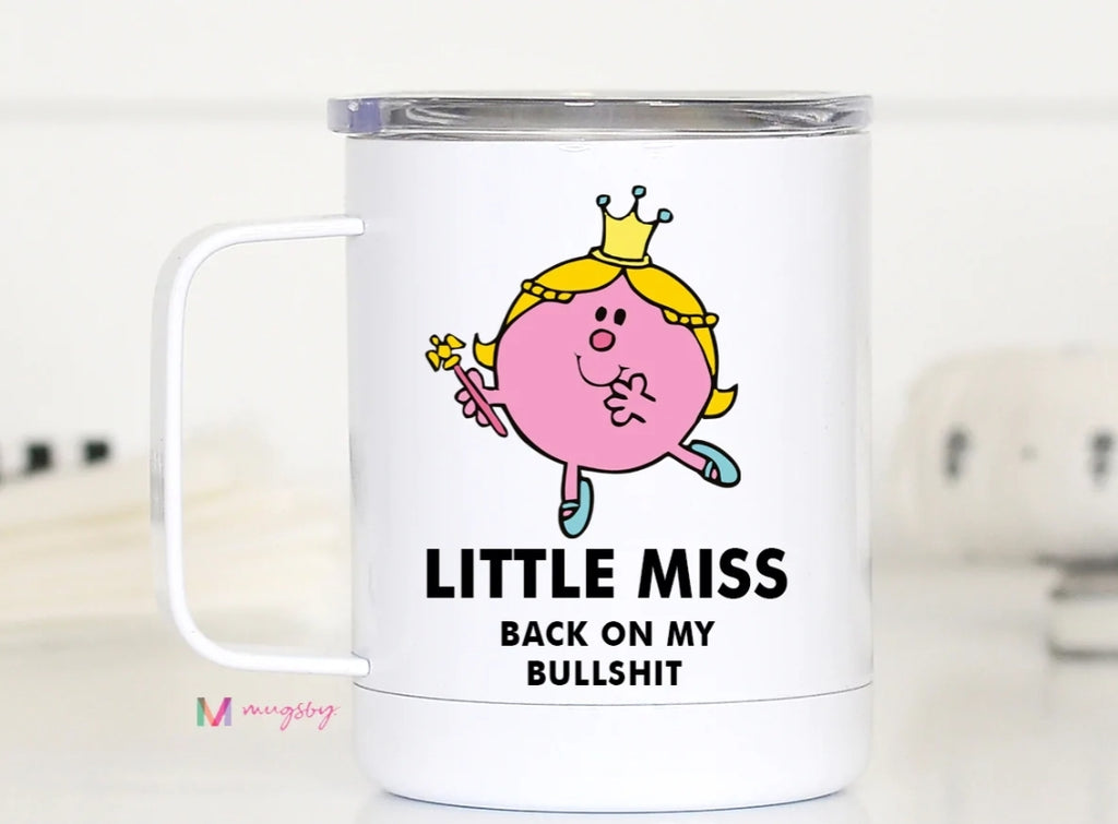 Little Miss Back On BullShit Travel Mug